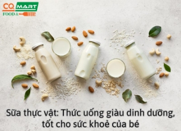 Sữa thực vật: Thức uống giàu dinh dưỡng, tốt cho sức khoẻ của bé